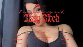I know your slutty truth, SISSY BITCH!