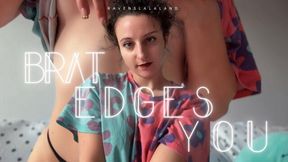 Brat Edges you, Edging Instructions, JOI