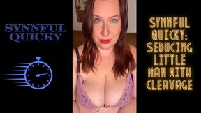 Synnful Quicky: Seducing Little Man with Cleavage