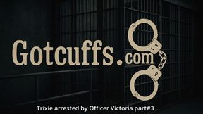 Trixie arrested by Officer Victoria part #3
