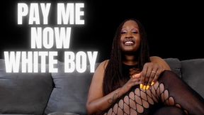 Pay Me NOW white boy