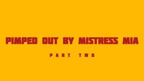 PART 2: PIMPED OUT BY MISTRESS MIA