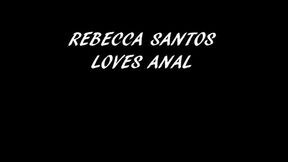 REBECCA SANTOS LOVES ANAL