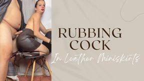 rubbing cock in my new brown leather miniskirts