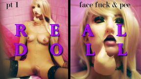 real doll (facefuck pee) pt 1