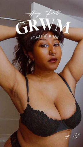 GRWM Ignore Kink: EP01