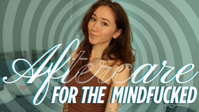Aftercare For The Mind fucked