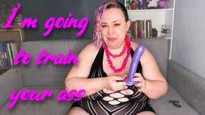 I'm Going To Train Your Ass