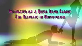 Dominated by a Queer Homo Gay the Ultimate in Domination