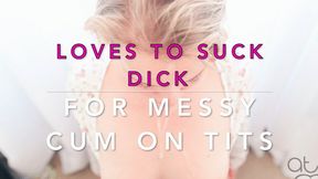 Loves to Suck Dick for messy Cum on Tits HD Mov file