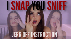 I snap, you sniff JOI