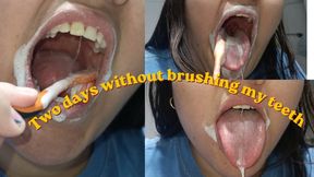 Brushing my teeth after two days