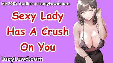 Sexy Lady Has A Crush On You - ASMR Audio