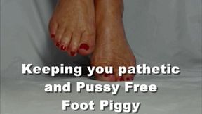 Goddess Natasha keeping you pathetic and pussy free Foot Piggy Humiliation (MOV)