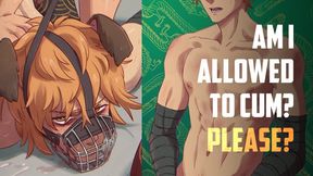 Am I allowed to cum? Please...I'll be your good boy.