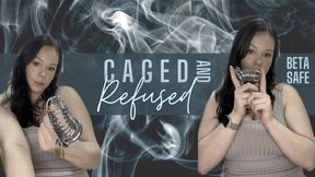 Caged and Refused