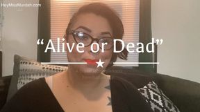 Alive or…