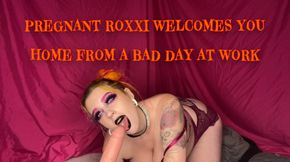 Pregnant Roxxi welcomes you home after a bad day at work