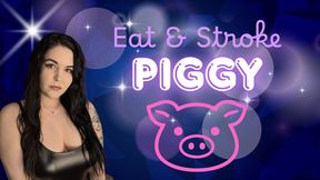 Eat And Stroke Piggy