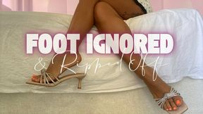 Foot Ignored & Ripped Off