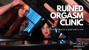 Ruined Orgasm Clinic - Diana Von Rigg & Mistress Zara J Fox