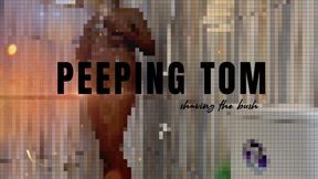 Peeping Tom; shaving the bush