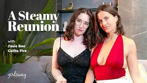 A Steamy Reunion - Josie Boo And Calita Fire