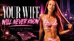 Your Wife Will Never Know