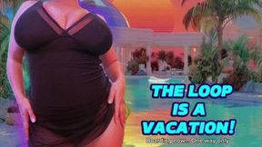The Loop is a Vacation