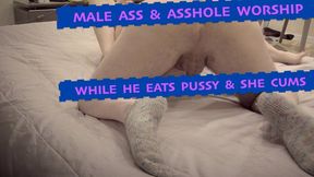 Male Ass N Asshole Worship while He Eats Pussy N She Cums