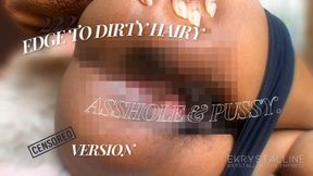 EDGE 222 DIRTY HAIRY ASSHOLE n PUSSY CENSORED. Smell Fetish, Asmr