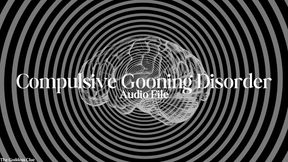 Compulsive Gooning Disorder - Audio File - The Goddess Clue, Mental Domination, Corruption, Humiliation, Self-Destruction Encouragement, Mind Fucking and Jerk Off Encouragement