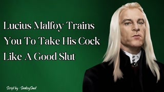 Lucius Malfoy Trains You To Take His Cock Like a Good Slut