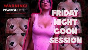 Friday night Goon session