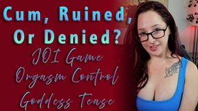 Cum, Ruined, or Denied?