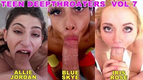 teen deepthroaters volume 7 - 3 amazing 18 & 19 yo deepthroat blowjobs - featuring allie jordan, blue sky aka julatto, iris rose