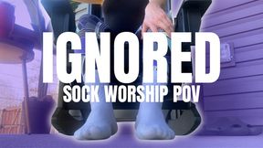 Ignored - Sock Worship POV - Sit, stay, and admire your favorite POV under Her feet.
