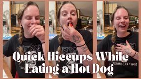 Quick Hiccups While Eating a Hot Dog