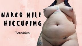 NAKED MILF HICCUPPING