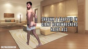 Shrunk & trapped in giant Homewrecks hairy ass