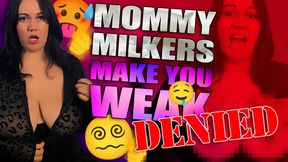 Mommy Milkers Makes you Weak (Denied Version)