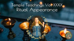 Temple Teachings Vol XXXIX: Ritual Appearance