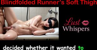 Blindfolded Runner's Soft Thighs - English Sex Story