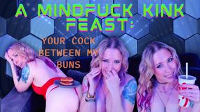 A Mindfuck Kink Feast: Your Cock Between My Buns