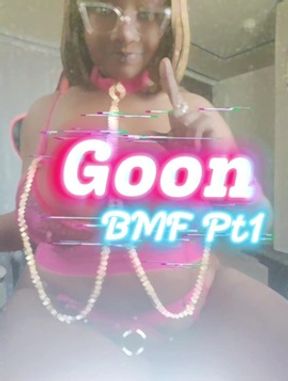 Goon BMF PT1