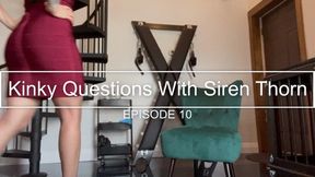 Kinky Questions With Siren Thorn - Episode 10