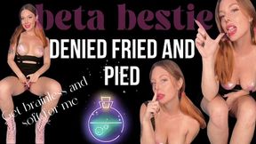 Denied Fried and PIED