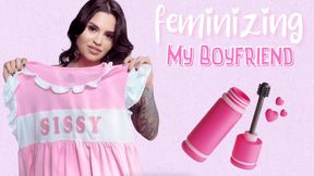 Feminizing My Boyfriend! Ft Miss Roper - 4K