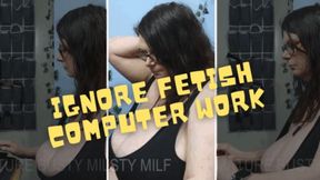 Ignore Fetish - Computer Work wmv