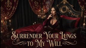 Surrender Your Lungs to My Will